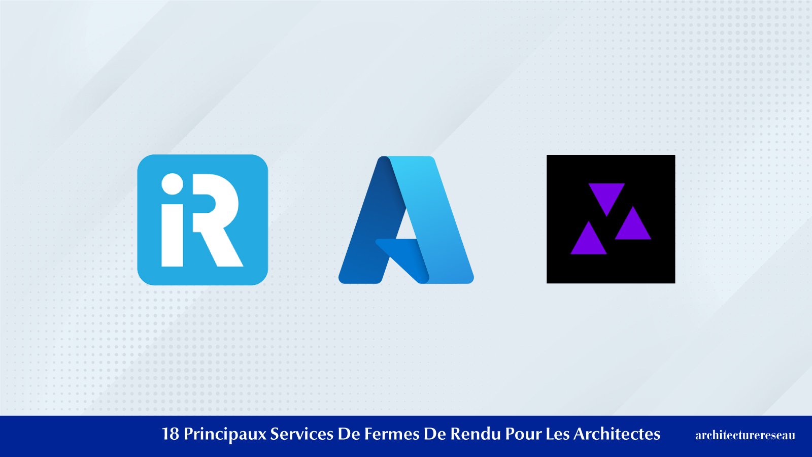 18 Principaux Services de Fermes de Rendu pour les Architectes
