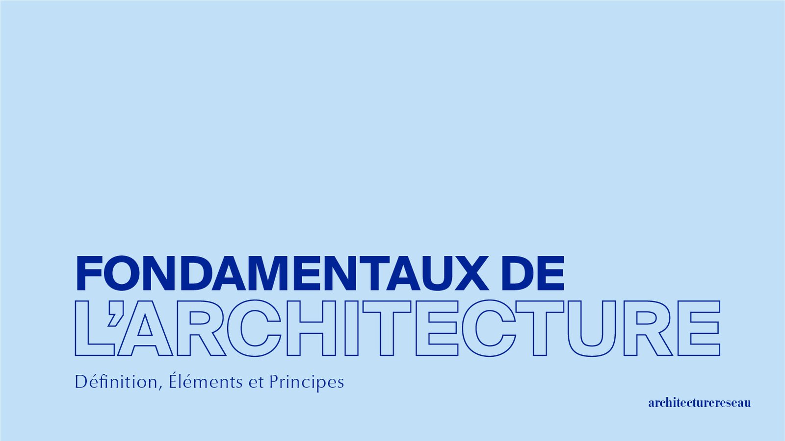 Fondamentaux de l’Architecture : Définition, Éléments et Principes